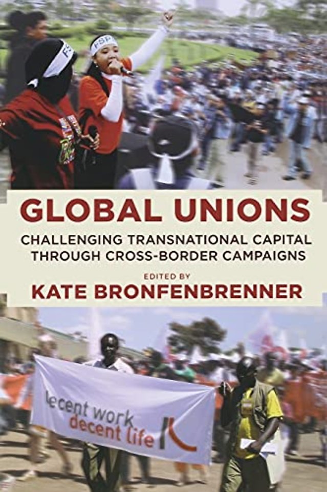 Global Unions – Challenging Transnational Capital Through Cross–Border Campaigns