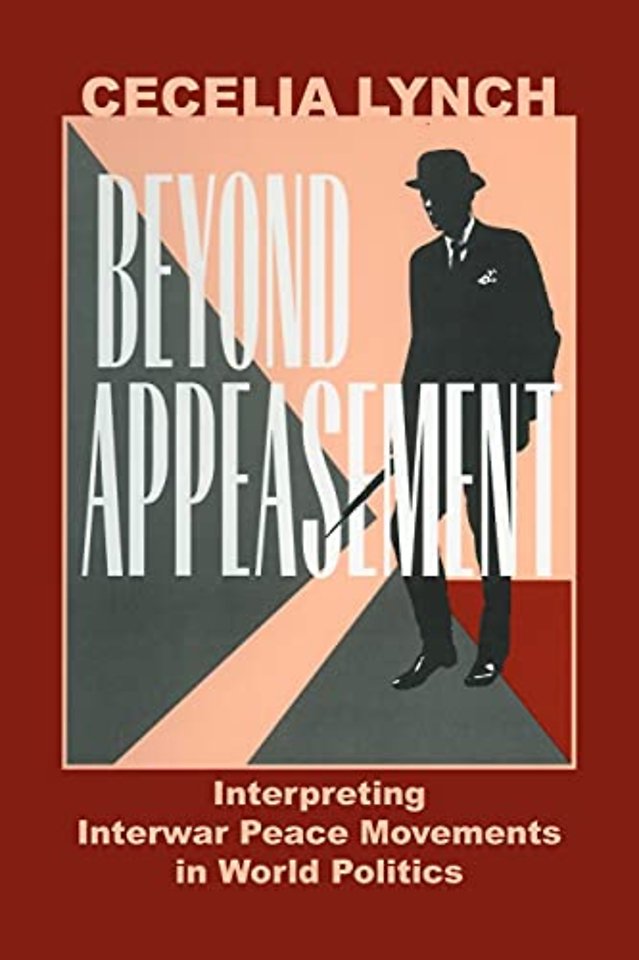 Beyond Appeasement – Interpreting Interwar Peace Movements in World Politics