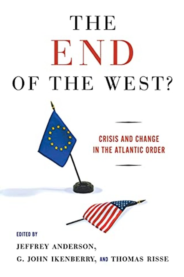 The End of the West? – Crisis and Change in the Atlantic Order