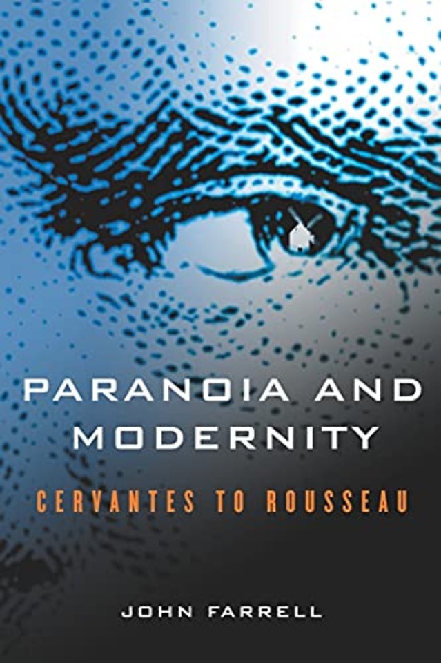 Paranoia and Modernity – Cervantes to Rousseau