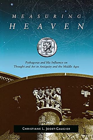 Measuring Heaven – Pythagoras and His Influence on Thought and Art in Antiquity and the Middle Ages