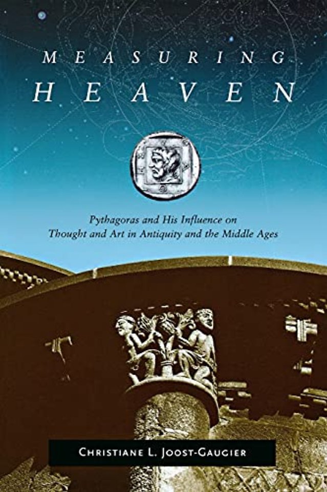 Measuring Heaven – Pythagoras and His Influence on Thought and Art in Antiquity and the Middle Ages
