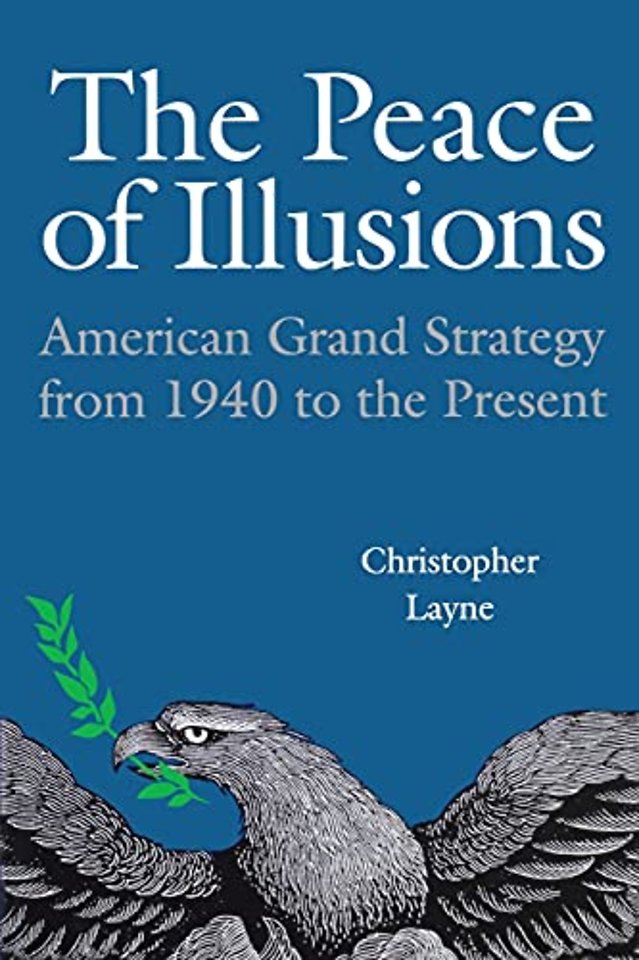 The Peace of Illusions – American Grand Strategy from 1940 to the Present