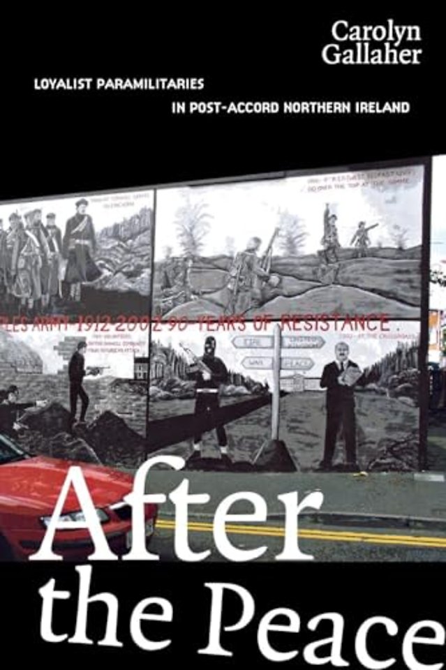 After the Peace – Loyalist Paramilitaries in Post–Accord Northern Ireland