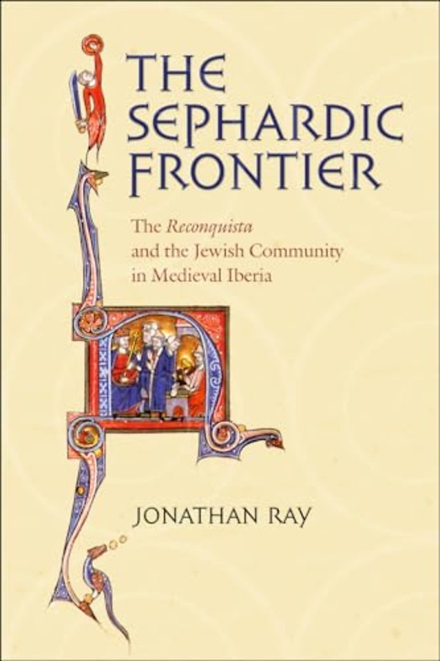 The Sephardic Frontier – The "Reconquista" and the Jewish Community in Medieval Iberia