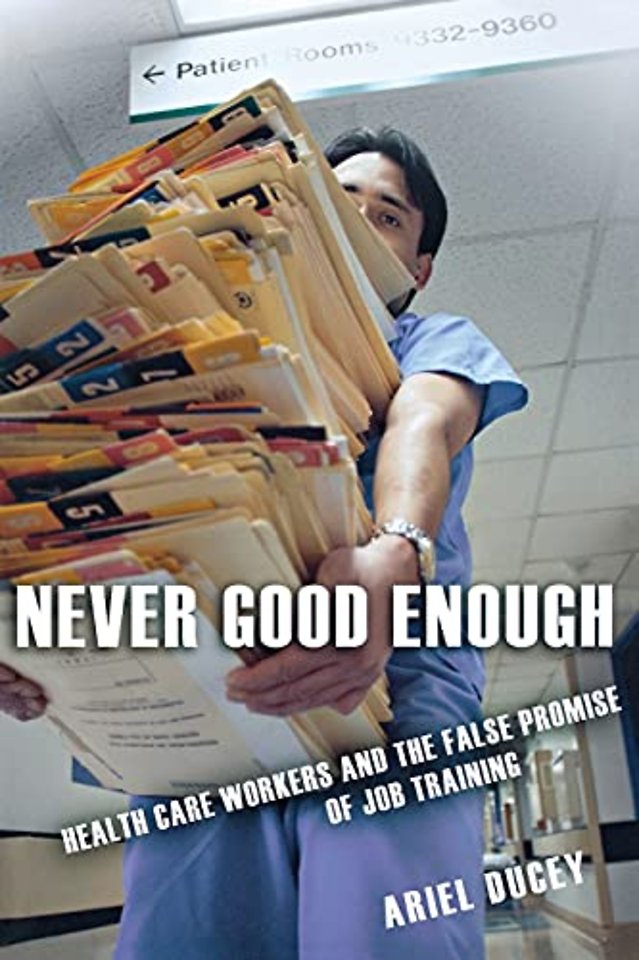 Never Good Enough – Health Care Workers and the False Promise of Job Training