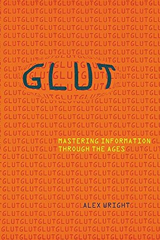Glut – Mastering Information Through the Ages