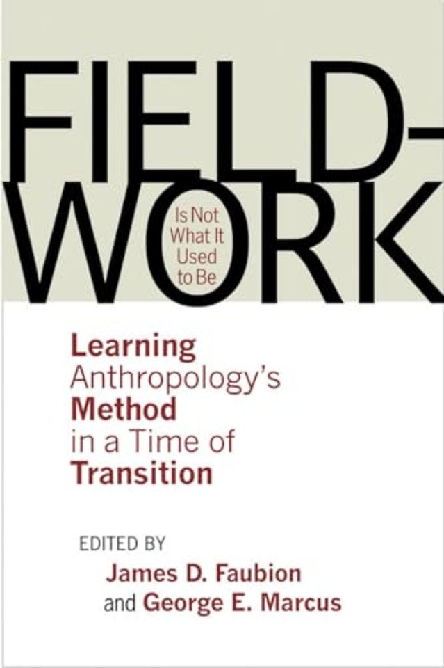 Fieldwork Is not What It Used to Be – Learning Anthropology`s Method in a Time of Transition