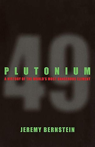 Plutonium – A History of the World`s Most Dangerous Element