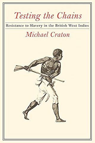 Testing the Chains – Resistance to Slavery in the British West Indies