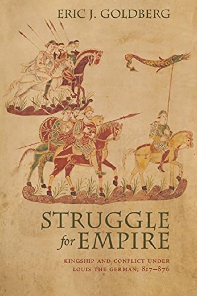 Struggle for Empire – Kingship and Conflict Under Louis the German, 817–876