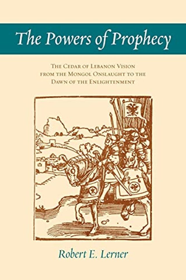 The Powers of Prophecy – The Cedar of Lebanon Vision from the Mongol Onslaught to the Dawn of the Enlightenment