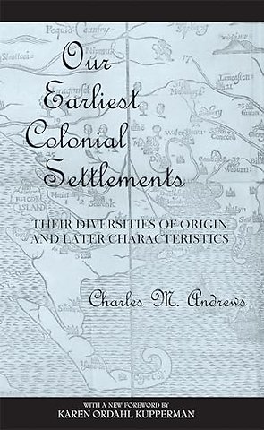 Our Earliest Colonial Settlements – Their Diversities of Origin and Later Characteristics