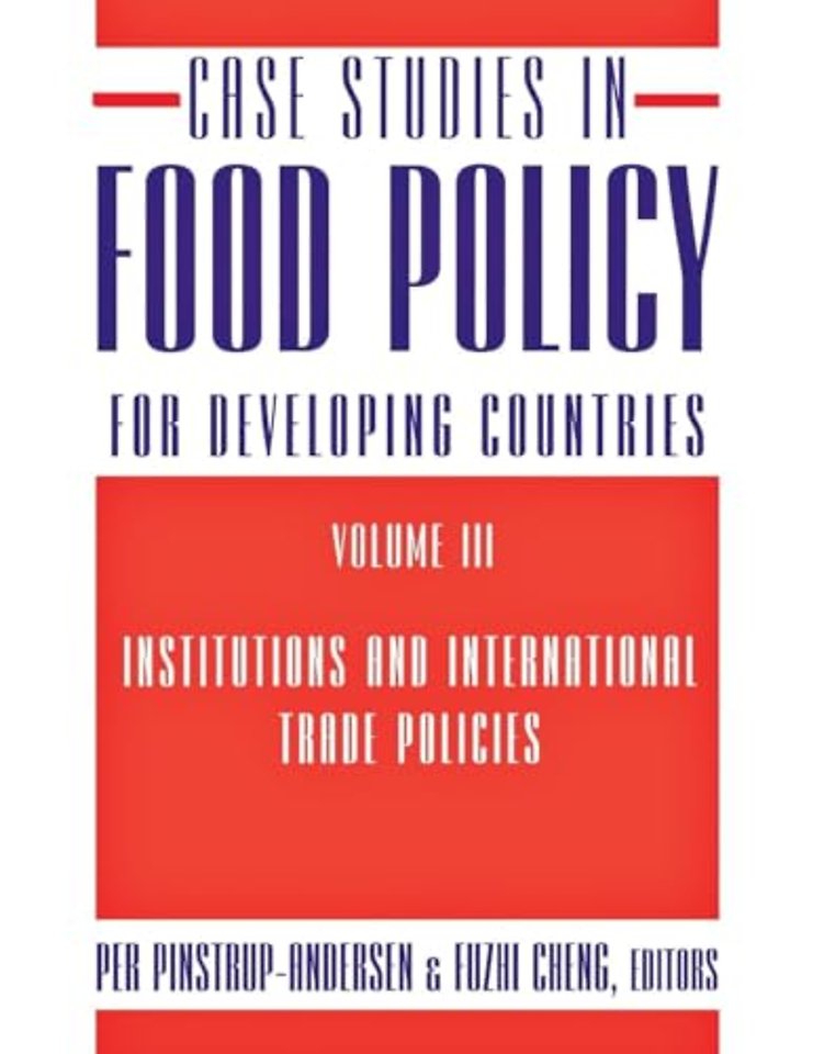 Case Studies in Food Policy for Developing Count – Institutions and International Trade Policies
