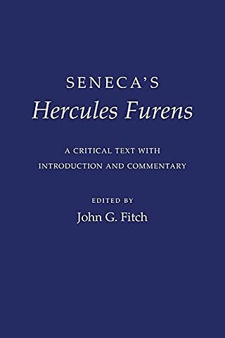 Seneca`s "Hercules Furens" – A Critical Text with Introduction and Commentary