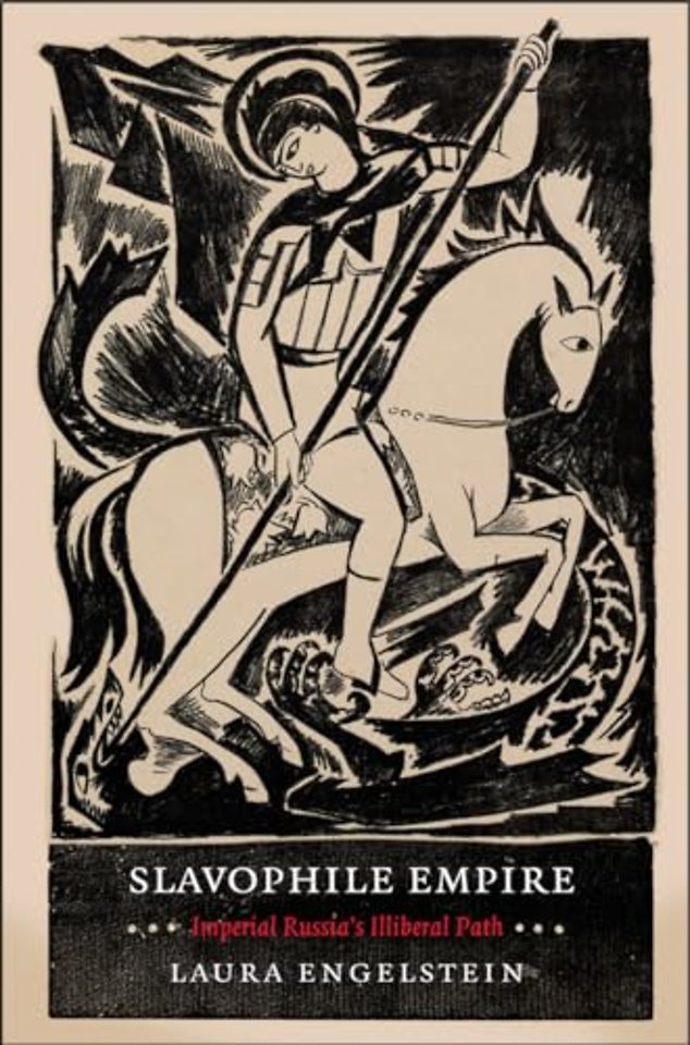 Slavophile Empire – Imperial Russia`s Illiberal Path