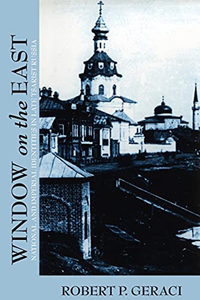 Window on the East – National and Imperial Identities in Late Tsarist Russia