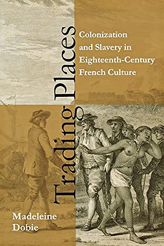 Trading Places – Colonization and Slavery in Eighteenth–Century French Culture