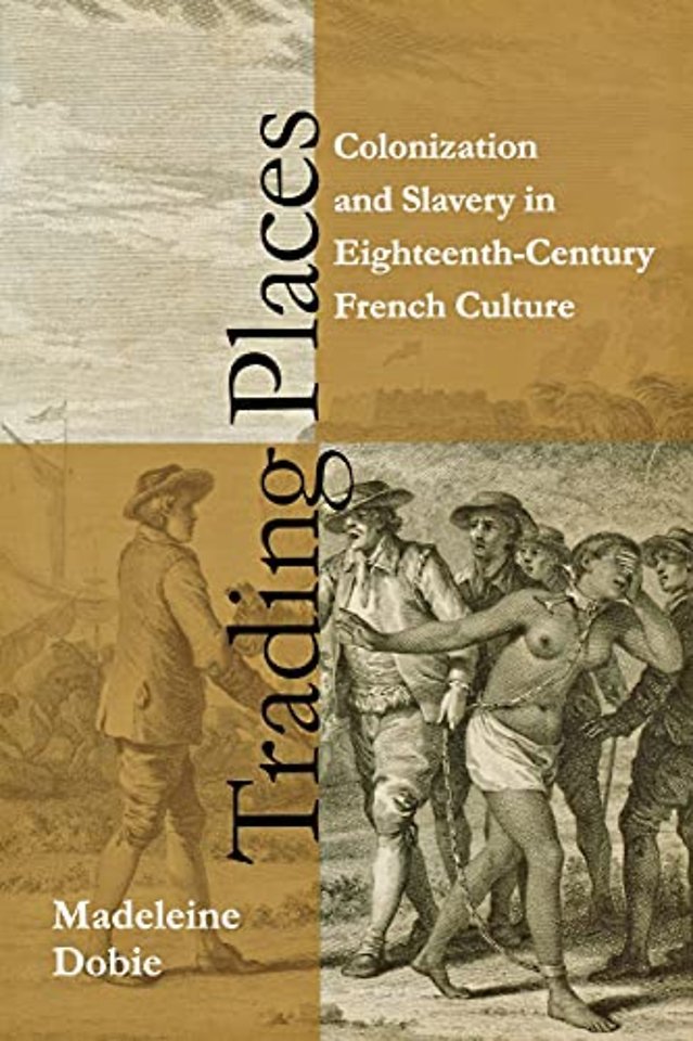 Trading Places – Colonization and Slavery in Eighteenth–Century French Culture