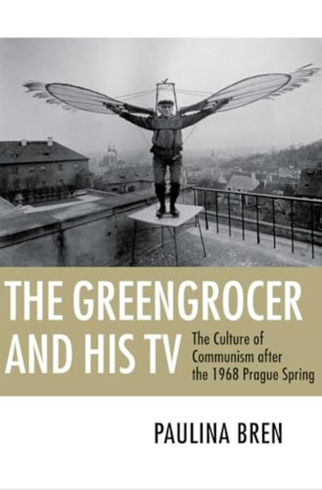 The Greengrocer and His TV – The Culture of Communism After the 1968 Prague Spring