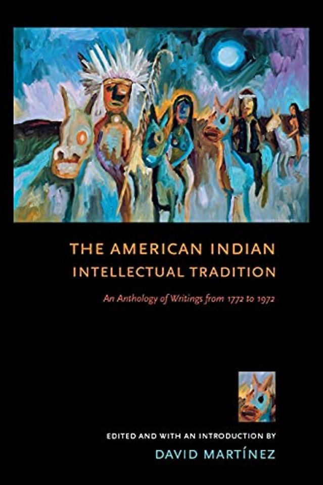 The American Indian Intellectual Tradition – An Anthology of Writings from 1772 to 1972