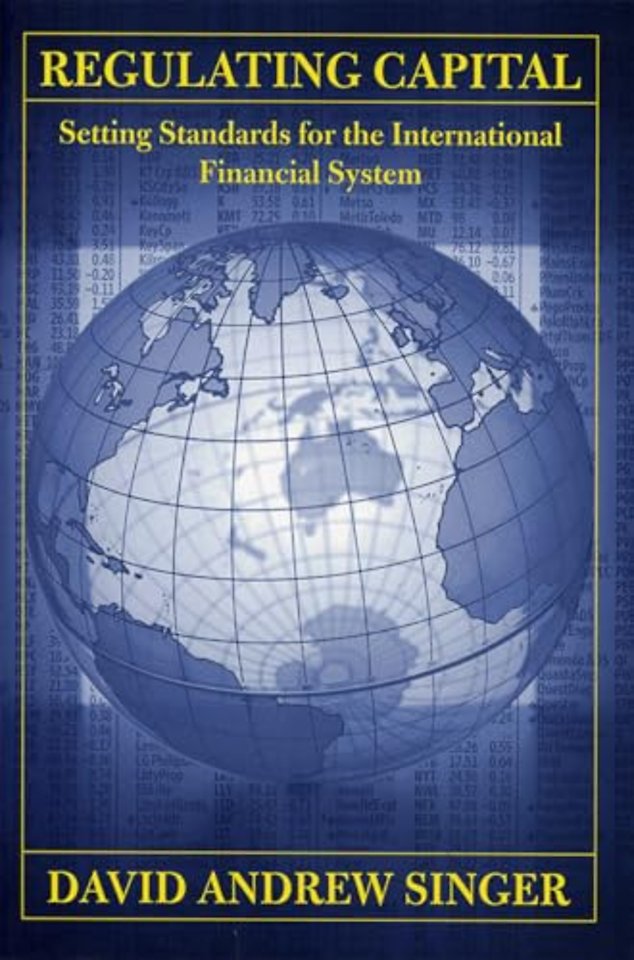 Regulating Capital – Setting Standards for the International Financial System
