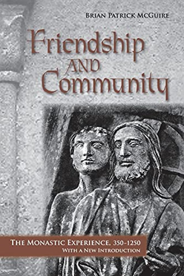 Friendship and Community – The Monastic Experience, 350–1250