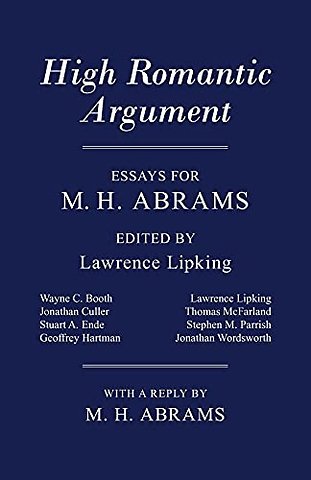 High Romantic Argument – Essays for M. H. Abrams