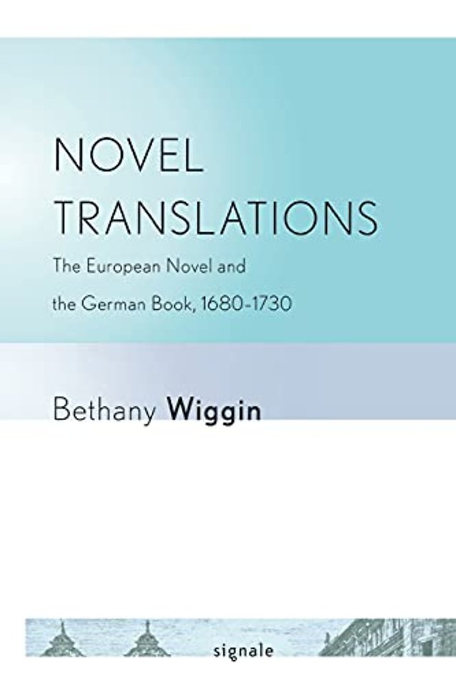 Novel Translations – The European Novel and the German Book, 1680–1730