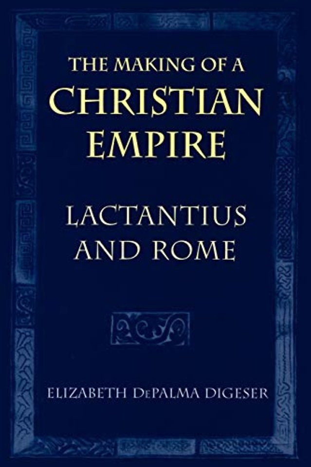 The Making of a Christian Empire – Lactantius and Rome