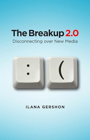 The Breakup 2.0 – Disconnecting Over New Media