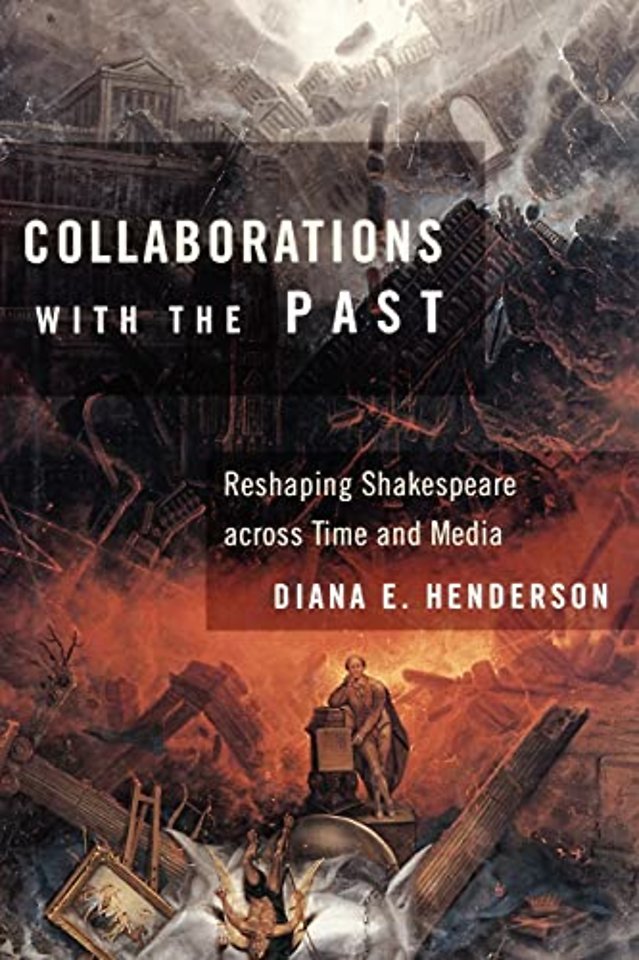 Collaborations with the Past – Reshaping Shakespeare Across Time and Media