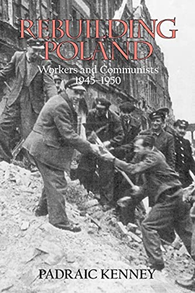 Rebuilding Poland – Workers and Communists, 1945–1950