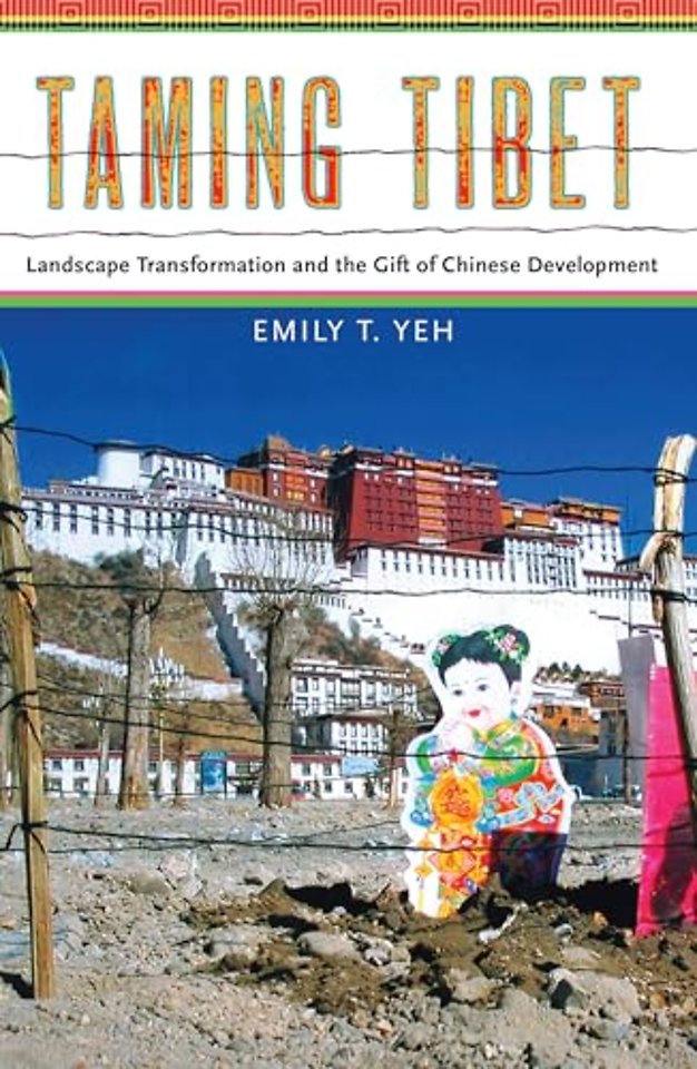 Taming Tibet – Landscape Transformation and the Gift of Chinese Development