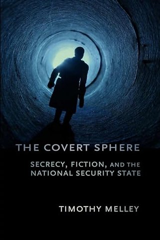The Covert Sphere – Secrecy, Fiction, and the National Security State
