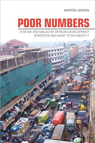 Poor Numbers – How We Are Misled by African Development Statistics and What to Do About It