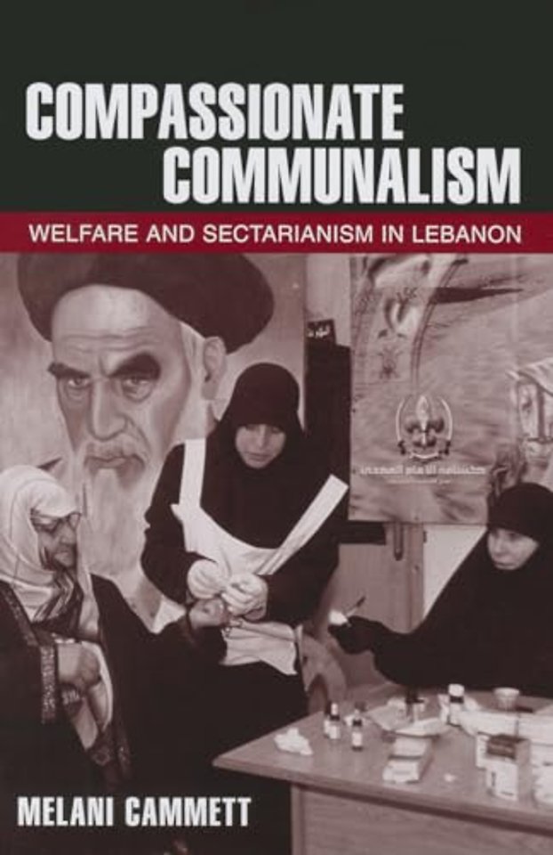 Compassionate Communalism – Welfare and Sectarianism in Lebanon