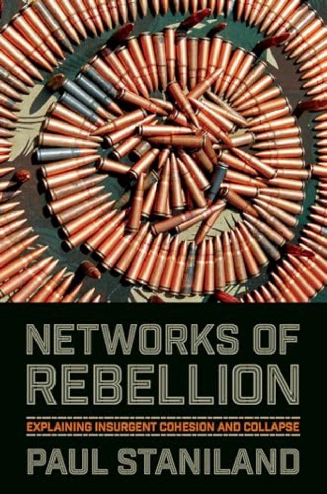 Networks of Rebellion – Explaining Insurgent Cohesion and Collapse