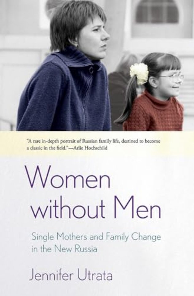 Women Without Men – Single Mothers and Family Change in the New Russia