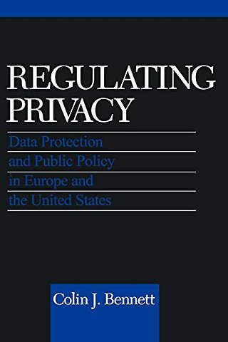 Regulating Privacy – Data Protection and Public Policy in Europe and the United States