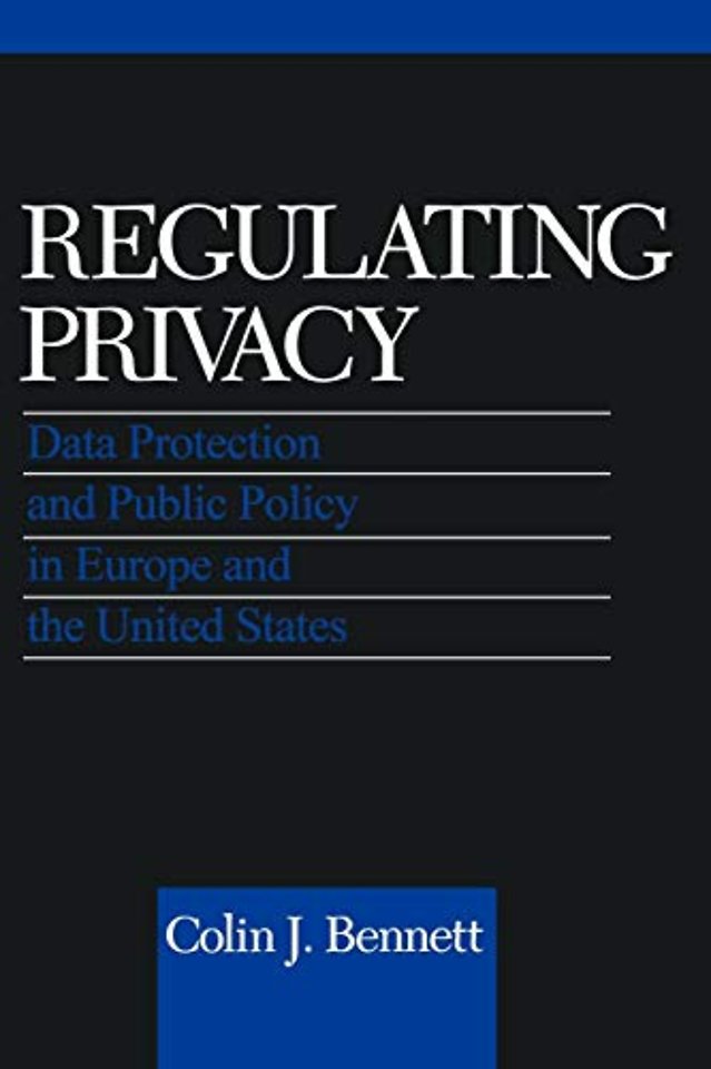 Regulating Privacy – Data Protection and Public Policy in Europe and the United States