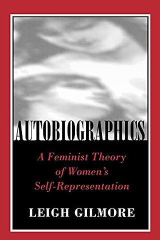 Autobiographics – A Feminist Theory of Women`s Self–Representation