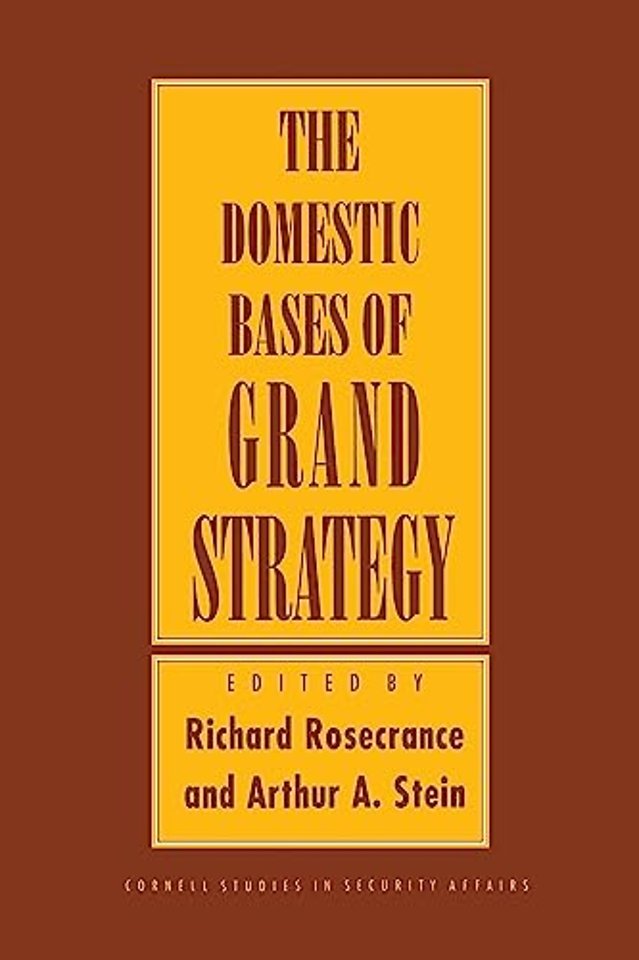 The Domestic Bases of Grand Strategy
