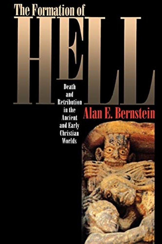 The Formation of Hell – Death and Retribution in the Ancient and Early Christian Worlds