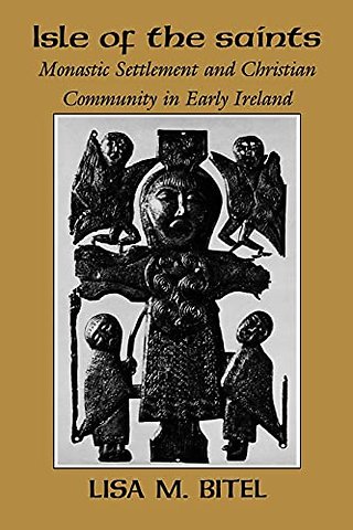 Isle of the Saints – Monastic Settlement and Christian Community in Early Ireland