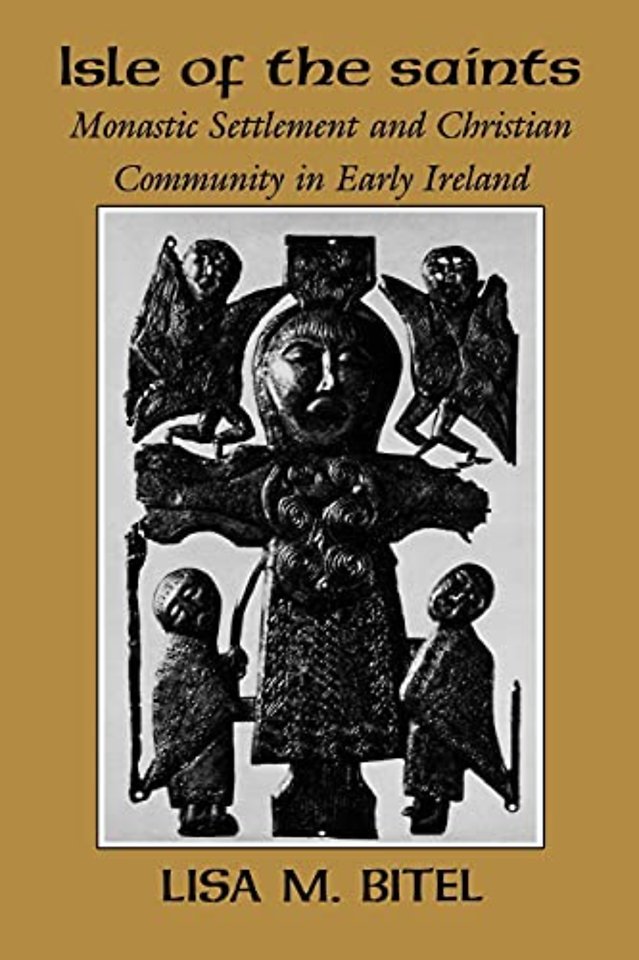 Isle of the Saints – Monastic Settlement and Christian Community in Early Ireland