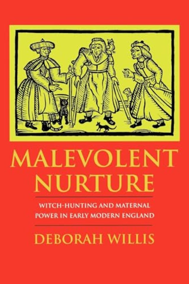 Malevolent Nurture – Witch–Hunting and Maternal Power in Early Modern England