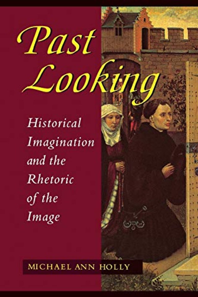 Past Looking – Historical Imagination and the Rhetoric of the Image