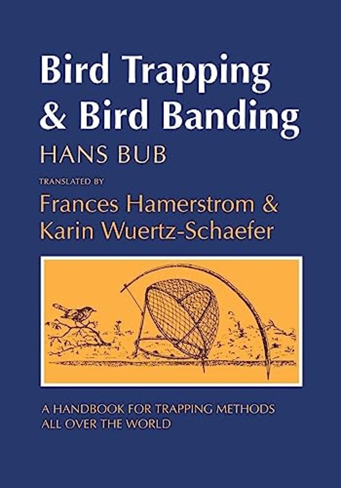 Bird Trapping and Bird Banding – A Handbook for Trapping Methods All Over the World