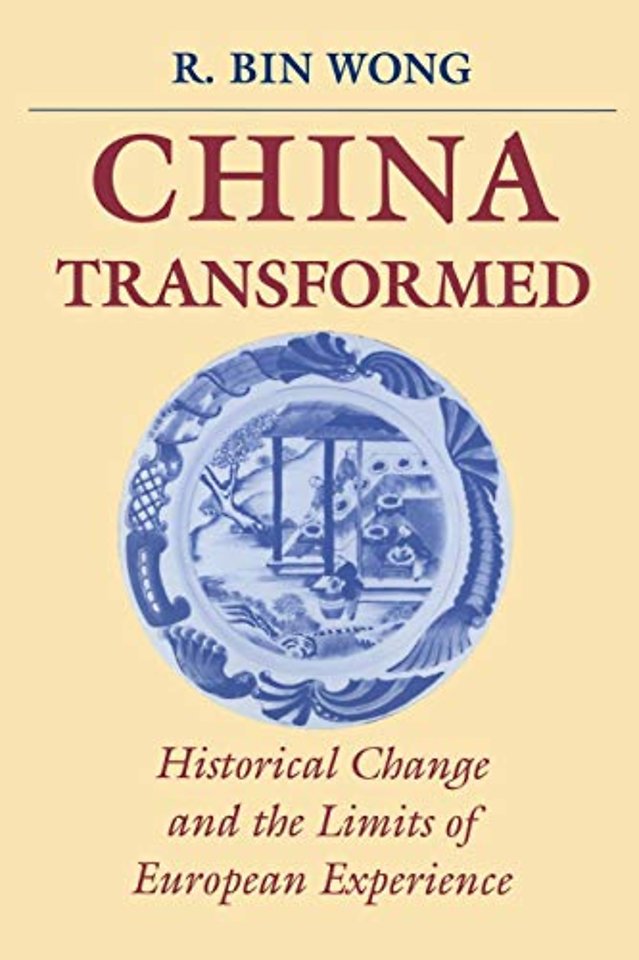 China Transformed – Historical Change and the Limits of European Experience